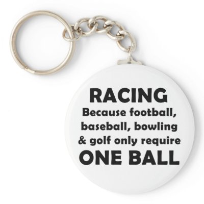 Racing requires balls keychain