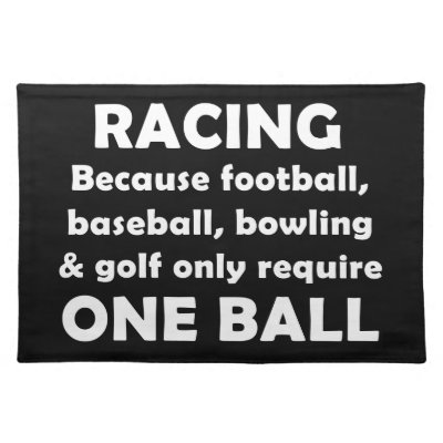 Racing requires balls place mats