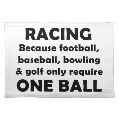 Racing requires balls place mats