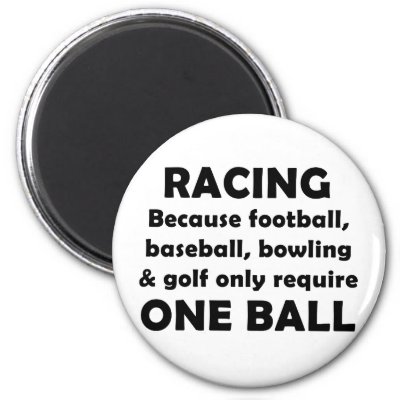 Racing requires balls refrigerator magnet