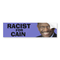 Racist For Cain Bumper Stickers