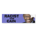Racist For Cain bumper stickers