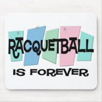 Racquetball Is Forever mousepads