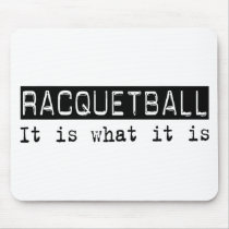 Racquetball It Is mousepads
