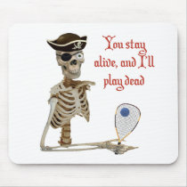 Racquetball Pirate Stay Alive Mouse Pads