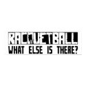 Racquetball What Else Is There? posters