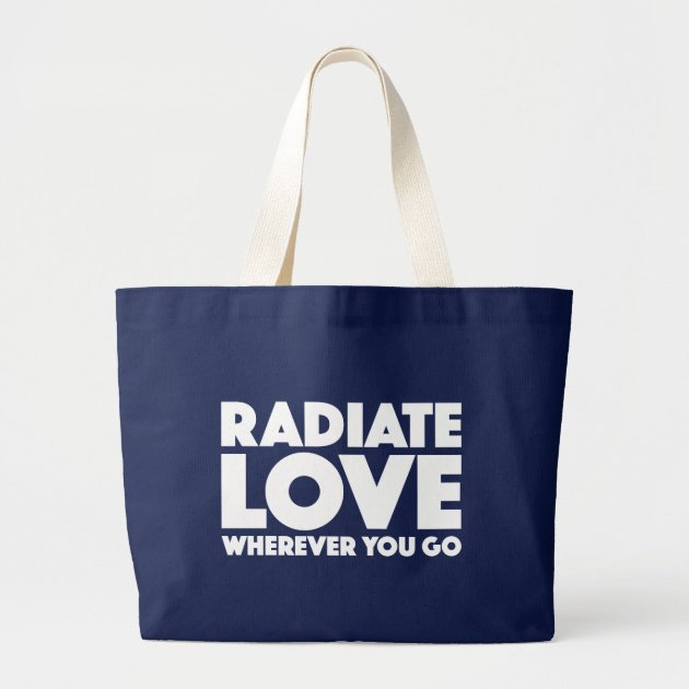 Radiate Love Wherever You Go Motivational Quote Jumbo Tote Bag