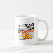 Radiation Therapist...Way of Life Coffee Mugs