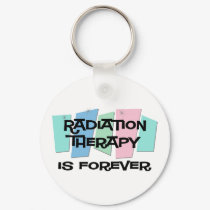 Radiation Therapy Is Forever keychains by sciencewillprevail Radiation Therapy Is Forever keychains