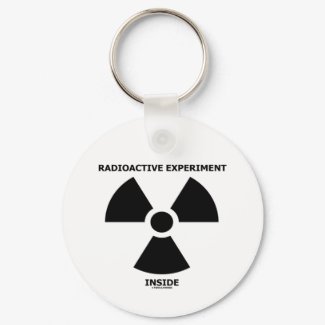 Radioactive Experiment Inside (Radioactive Sign) keychain