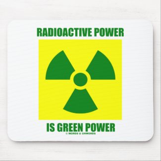 Radioactive Power Is Green Power (Sign) mousepad