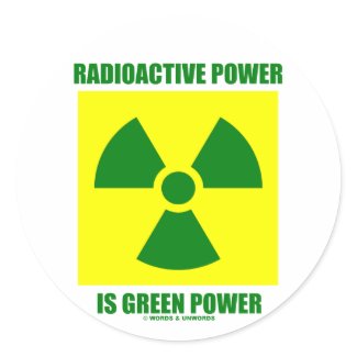 Radioactive Power Is Green Power (Sign) sticker