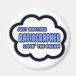 Radiographer .. Livin' The Dream Fridge Magnets