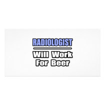 Radiologist...Will Work For Beer Personalized Photo Card
