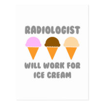 Radiologist ... Will Work For Ice Cream Postcards