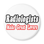 Radiologists Make Great Lovers Fridge Magnet