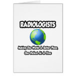 Radiologists...Making the World a Better Place Cards