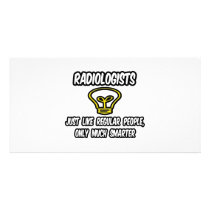 Radiologists...Regular People, Only Smarter Photo Card Template
