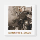 Rahm Emanuel  GANGSTER Magnet