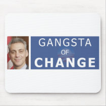 Rahm Emanuel The Gangsta of Change mousepads