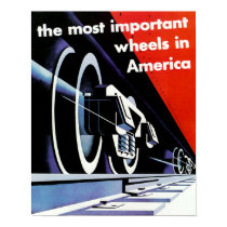 Railroads - The Most Important Wheels in America posters