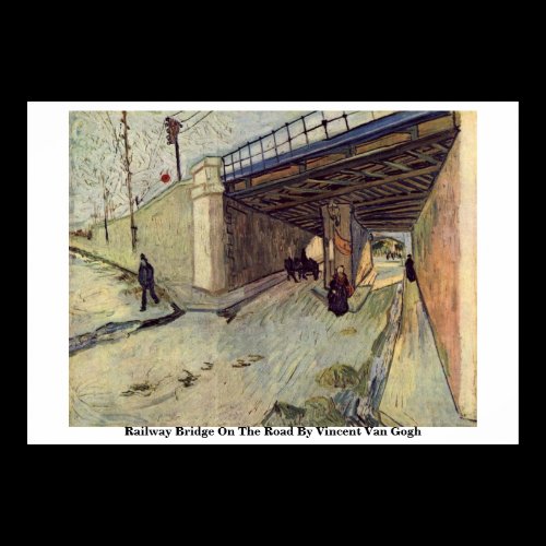 Railway Bridge On The Road By Vincent Van Gogh Poster