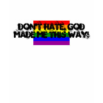 rainbow flag, Don't Hate, God Made Me This Way! t-shirts by gaychristian rainbow flag, Don't Hate, God Made Me This Way! t-shirts