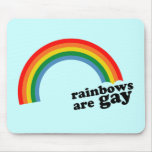 Rainbows are gay mouse mat