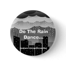 rainstorm, Do The Rain Dance..., myspace.com/go... buttons by godlovesedog rainstorm, Do The Rain Dance..., myspace.com/go... buttons