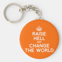 RAISE HELL AND CHANGE THE WORLD KEYCHAIN