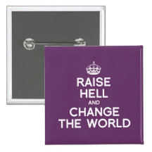 RAISE HELL AND CHANGE THE WORLD PINBACK BUTTONS