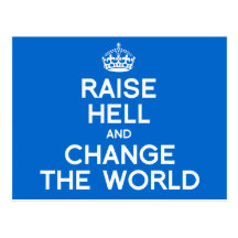 RAISE HELL AND CHANGE THE WORLD POST CARD