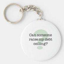Raise My Debt Ceiling Keychains