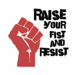 Raise your fist and resist