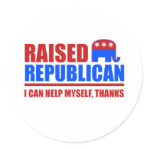 Raised Republican. I can help myself. stickers