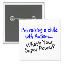 Raising A Child With Autism Whats Your Super Power Pinback Buttons