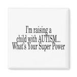 Raising A Child With Autism Whats Your Super Power Refrigerator Magnets