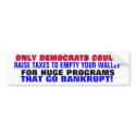 RAISING TAXES FOR PROGRAMS THAT GO BANKRUPT! bumper stickers