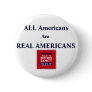 Rally Square, ALL Americans Are REAL AMERICANS Pinback Button