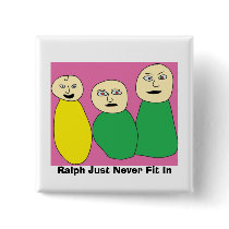 Ralph Just Never Fit In buttons