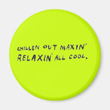 random-197 CHILLIN OUT MAXIN RELAXIN ALL COOL SURF Refrigerator Magnet