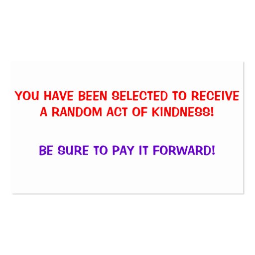 Random Act of Kindness, Pay it forward Cards Business Card Template (front side)
