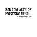 Random Acts Of Everydayness t-shirts