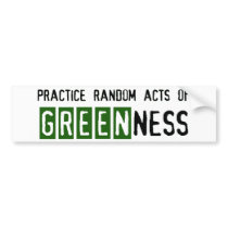 Random Acts of Greenness bumper sticker bumper stickers by holiday_tshirts Random Acts of Greenness bumper sticker bumper stickers