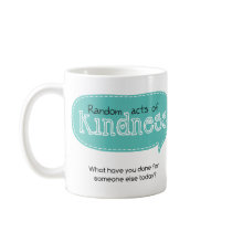 Random Acts of Kindness Coffee Mugs