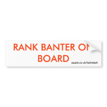 RANK BANTER ON BOARD BUMPER STICKER