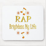 RAP Brightens My Life Mouse Pad