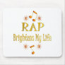 RAP Brightens My Life Mouse Pad