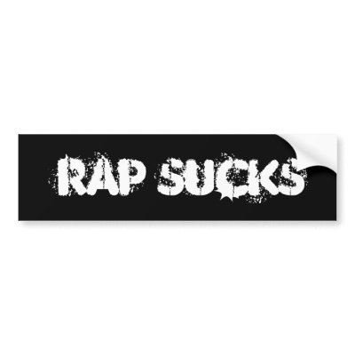 RAP SUCKS BUMPER STICKER by kylerpoo