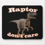 Raptor Don't Care Mouse Pad